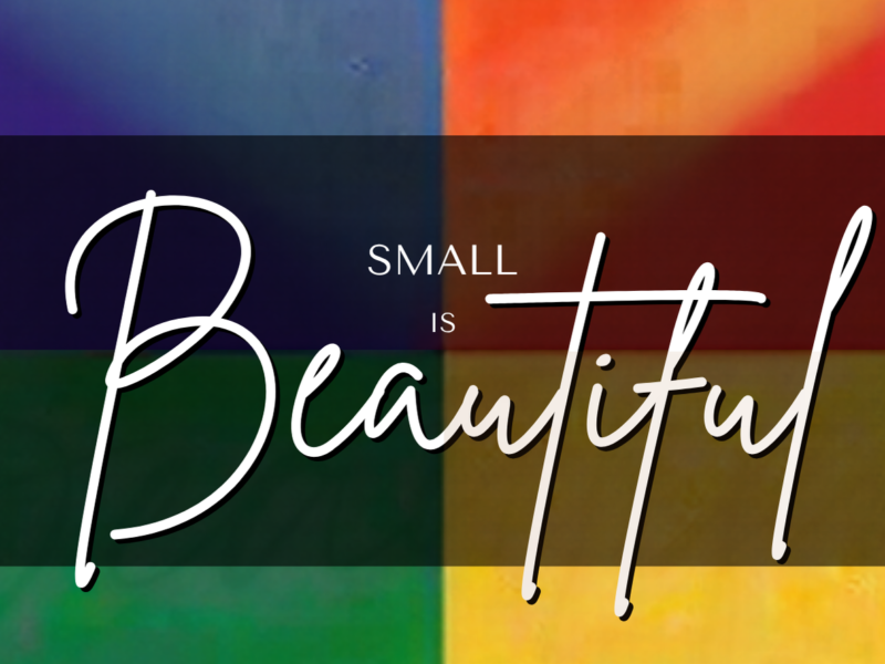 Small is Beautiful