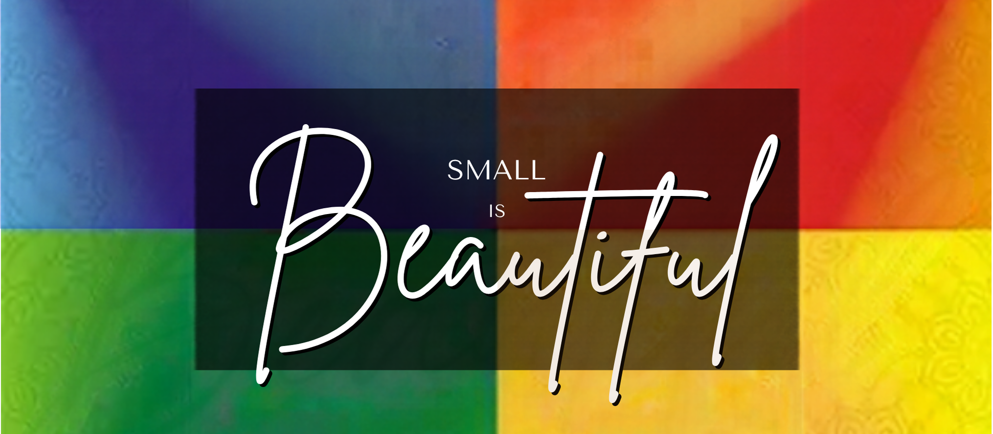Small is Beautiful