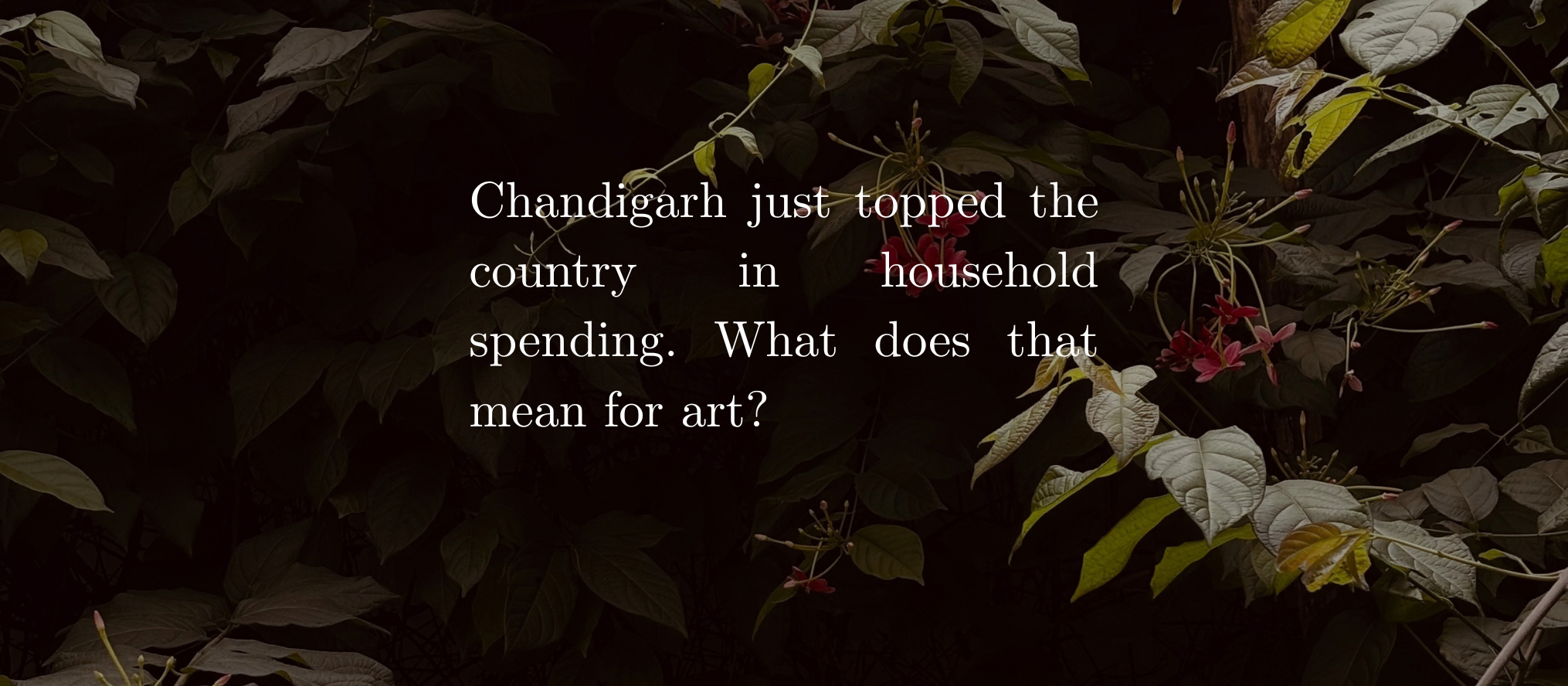 Chandigarh just topped the country in household spending. What does that mean for art?